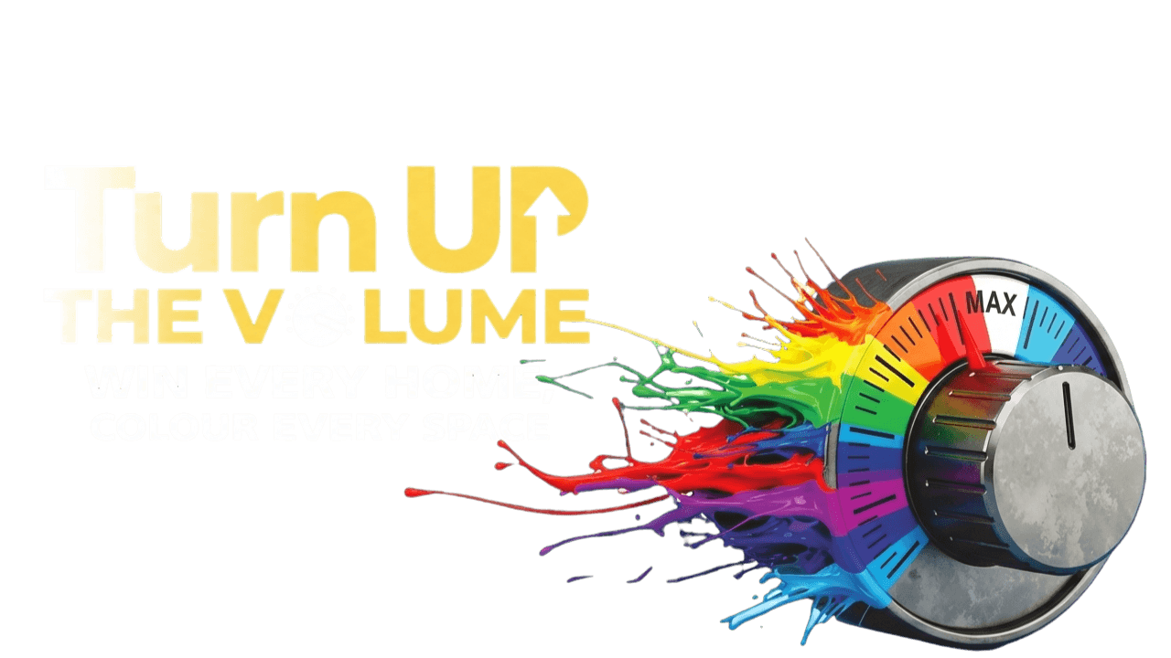 Turn Up The Volume - Win Every Home, Colour Every Space